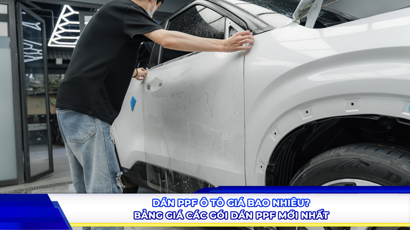 Dán PPF ô tô giá bao nhiêu? Bảng giá các gói dán PPF mới nhất